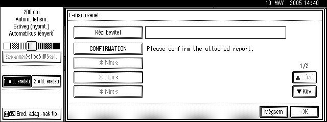 Beolvasott fájl küldése e-mailben M Írja be az üzenetet, ha szükséges. A beírható karakterek maximális számával kapcsolatban lásd: 166. oldal E-mail.