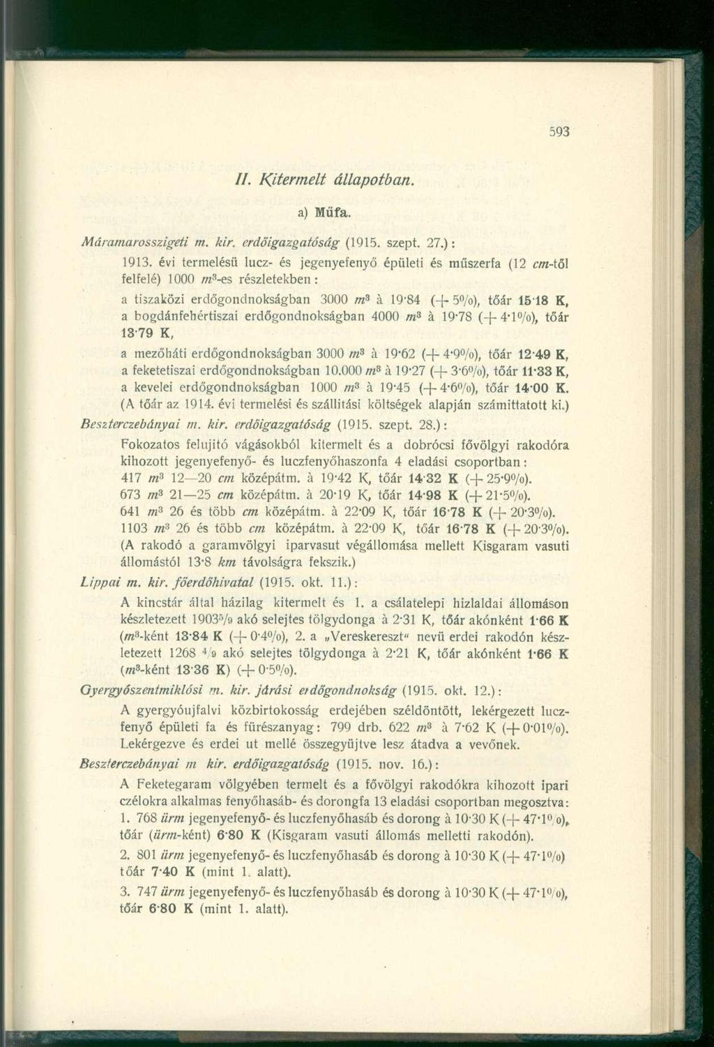 //. Kitermelt állapotban. a) Műfa. Máramarosszigeti m. kir. erdőigazgatóság (1915. szept. 27.): 1913.