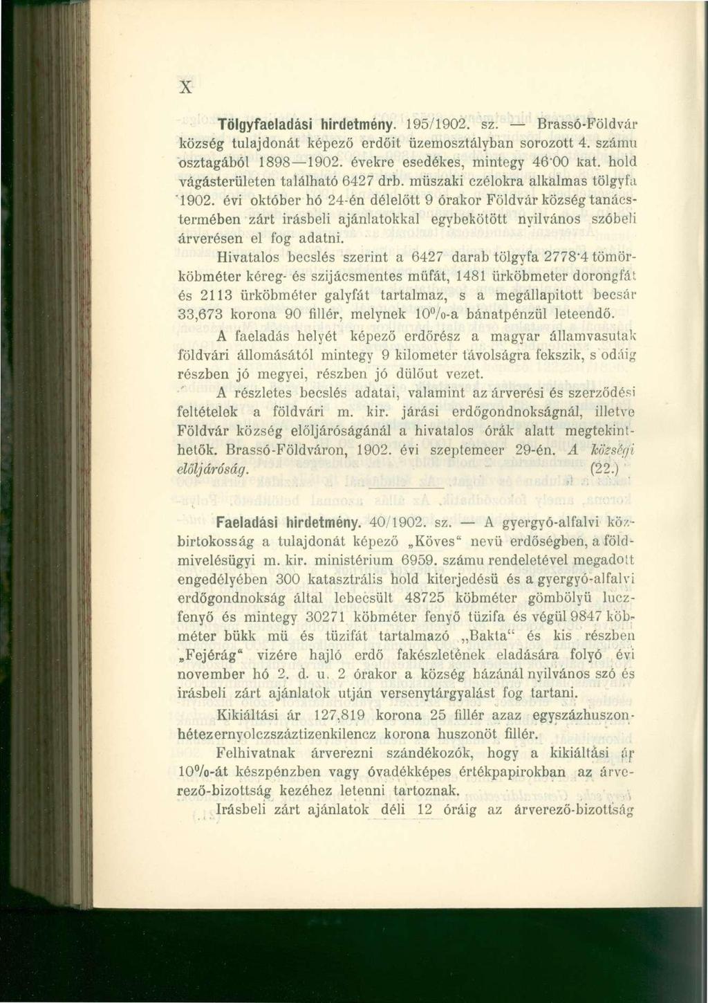 X Tölgyfaeladási hirdetmény. 195/1902. sz. Brassó-Földvár község tulajdonát képező erdőit üzem osztályban sorozott 4. számú osztagából 1898 1902. évekre esedékes, mintegy 46'00 kat.