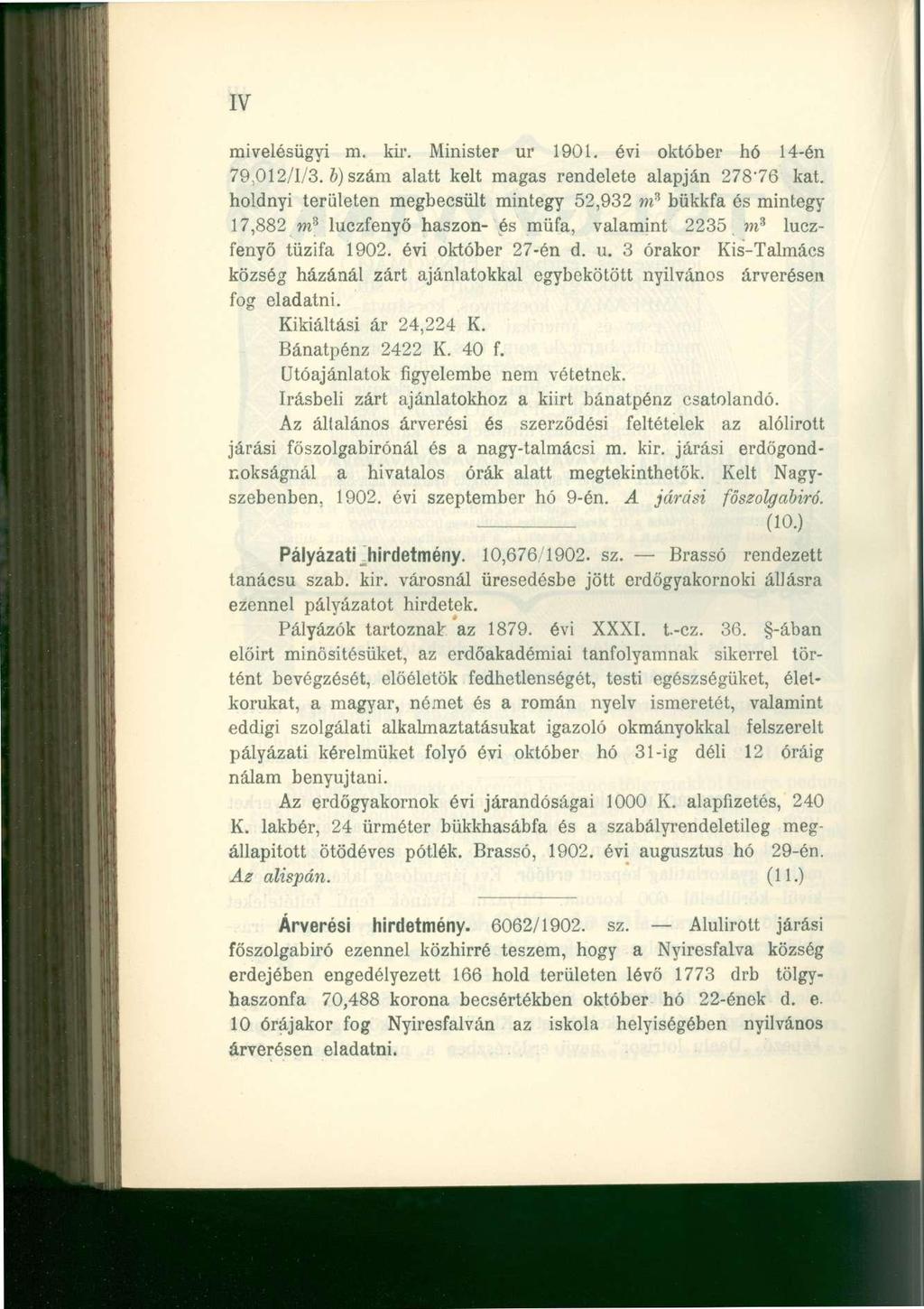 IV mivelésügyi m. kir. Minister ur 1901. évi október hó 14-én 79,012/1/3. b) szám alatt kelt magas rendelete alapján 278'76 kat.