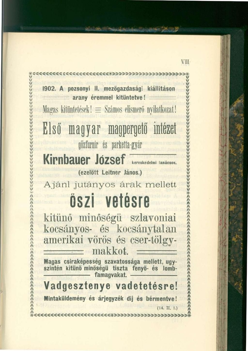 1902. A pozsonyi II. mezőgazdasági kiállításon - arany éremmel kitüntetve! ===== Magas kitüntetések! = Számo s elismer ő nyilatkozat!
