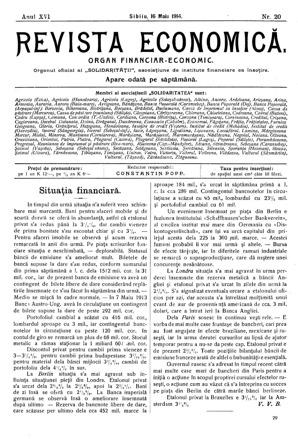 Anul XVI Sibiiu, 16 Main 1914. Nr. 20 REVISTA ECONOMICA. ORGAN FINANCIAR-ECONOMIC. Organul ofieial al SOLIDARITĂŢII", asoeiaţiune de institute financiare ea însoţire. Apare odată pe săptămână.