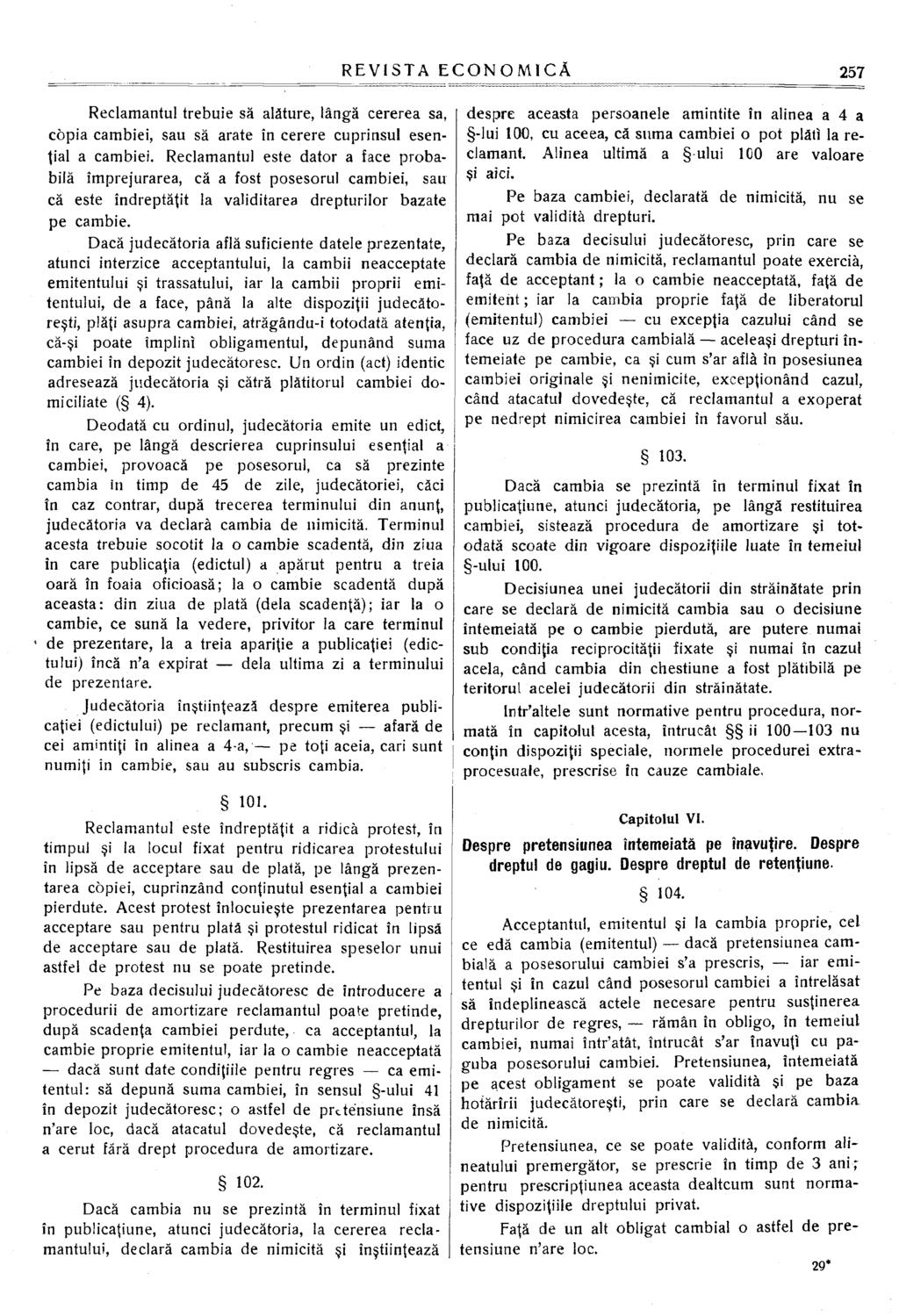 Reclamantul trebuie să alăture, lângă cererea sa, copia cambiei, sau să arate în cerere cuprinsul esenţial a cambiei.