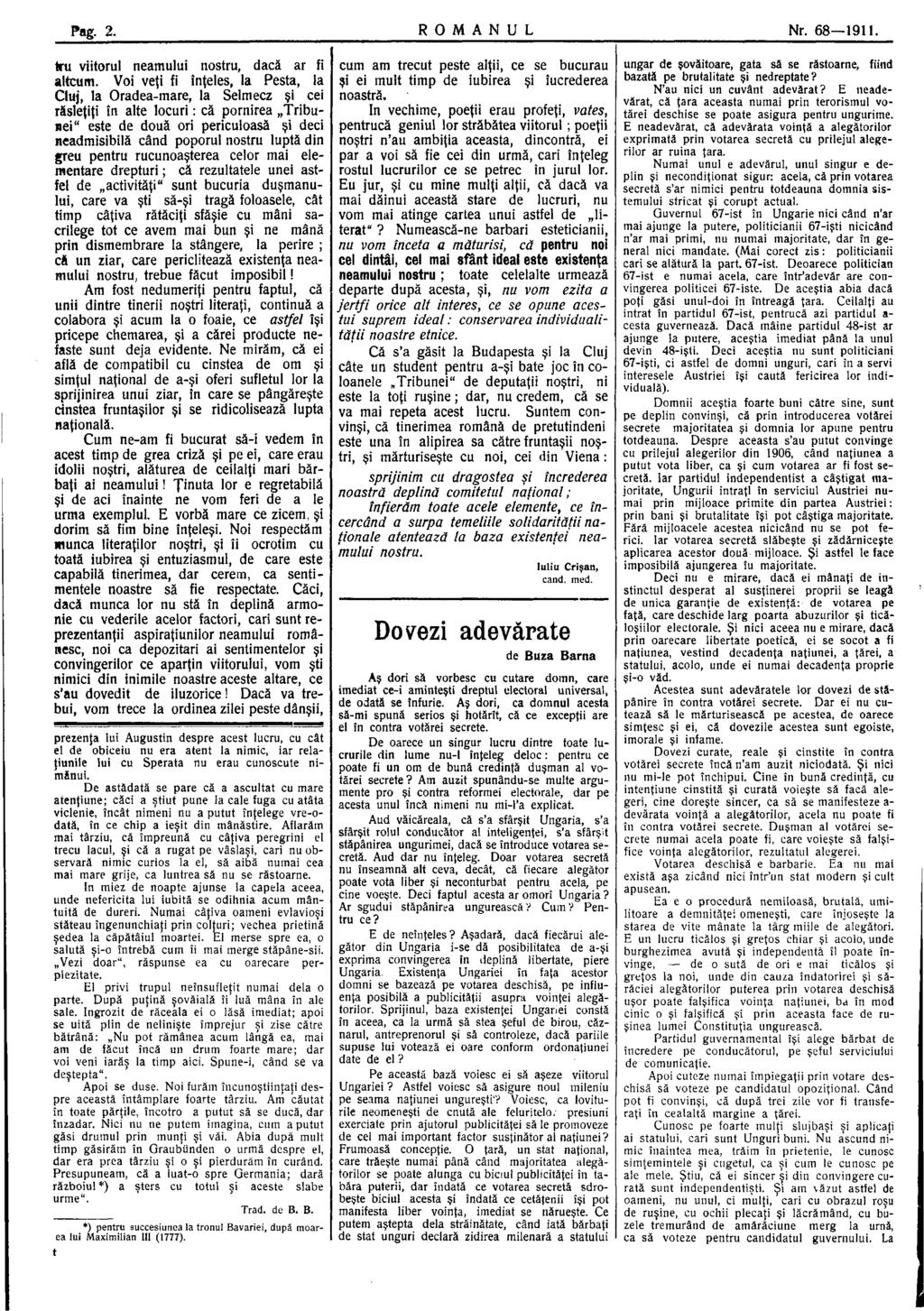 Pag. 2. R O M A N U L Nr. 68 1911. tru viitorul neamului nostru, dacă ar fi altcum.