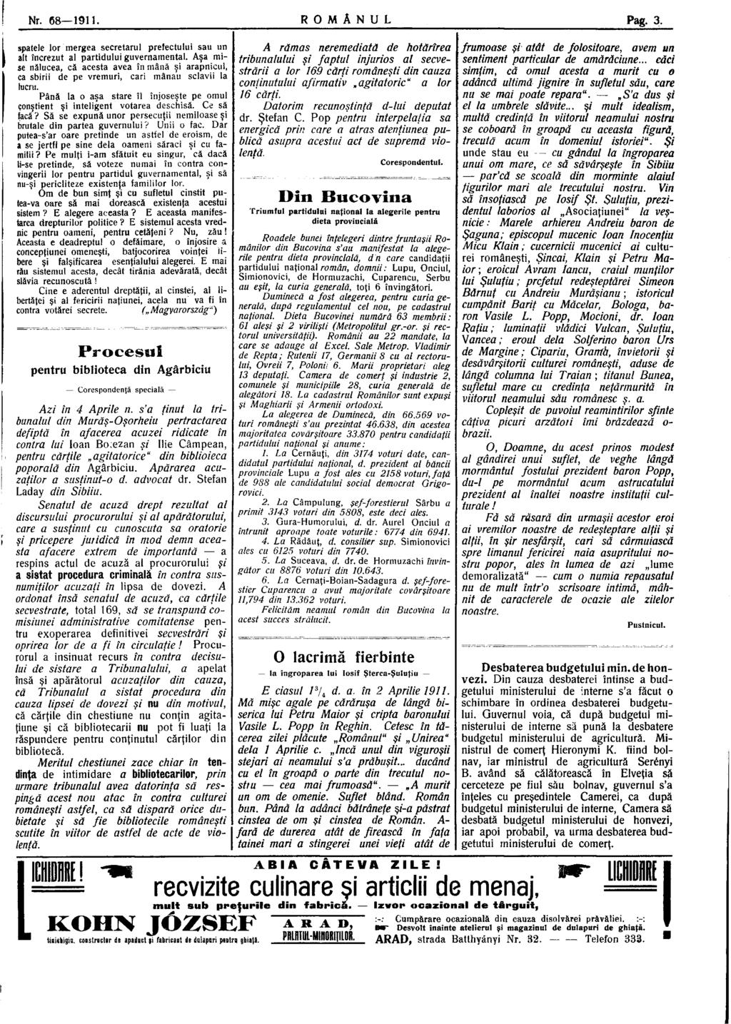 Nr. 68 1911. ROMÂNUL Pag. 3. spatele lor mergea secretarul prefectului sau un alt încrezut al partidului guvernamental.