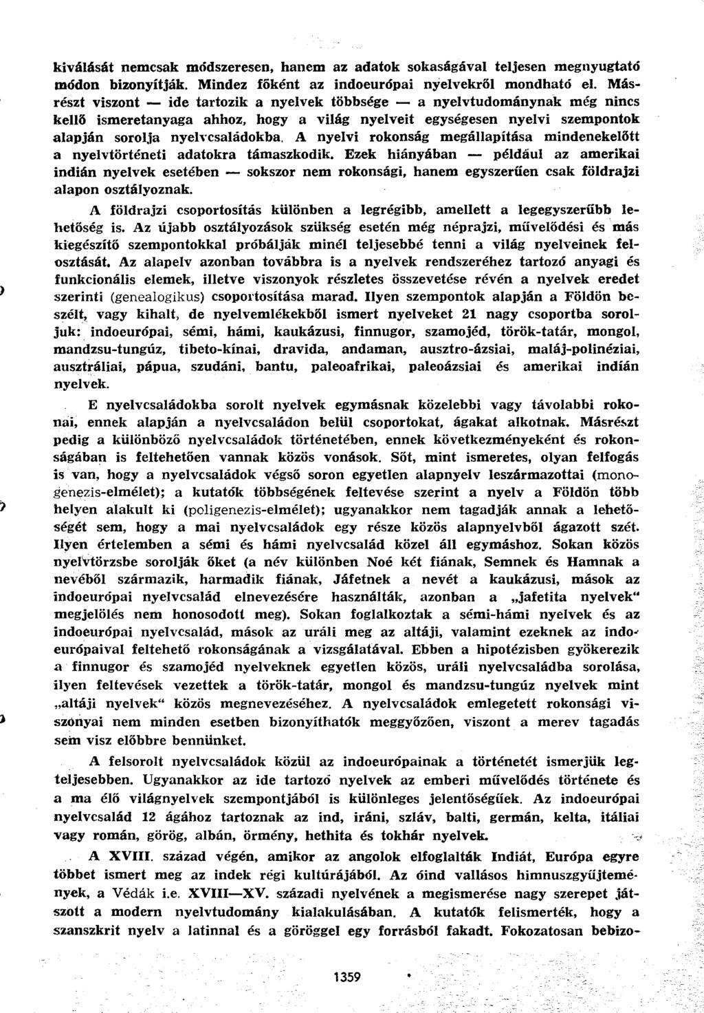 kiválását nemcsak módszeresen, hanem az adatok sokaságával teljesen megnyugtató módon bizonyítják. Mindez főként az indoeurópai nyelvekről mondható el.