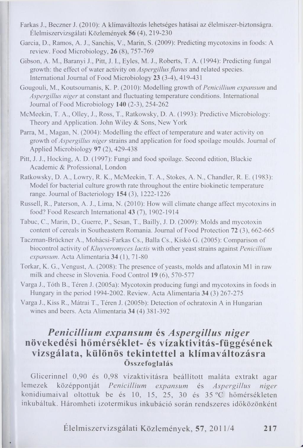 Farkas J., Beczner J. (2010): A klímaváltozás lehetséges hatásai az élelmiszer-biztonságra. Elelmiszervizsgálati Közlemények 56 (4), 219-230 Garcia, D., Ramos, A. J., Sanchis, V., Marin, S.