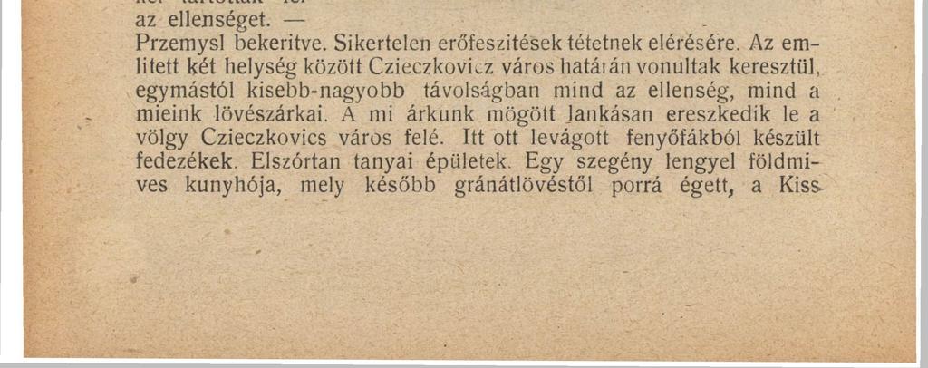 86 I Kiss Endre. I Kiss Endre oklándi körjegyző, mint zászlós, behívást nem várva 1914 október hó elején önként vonult be a 21.