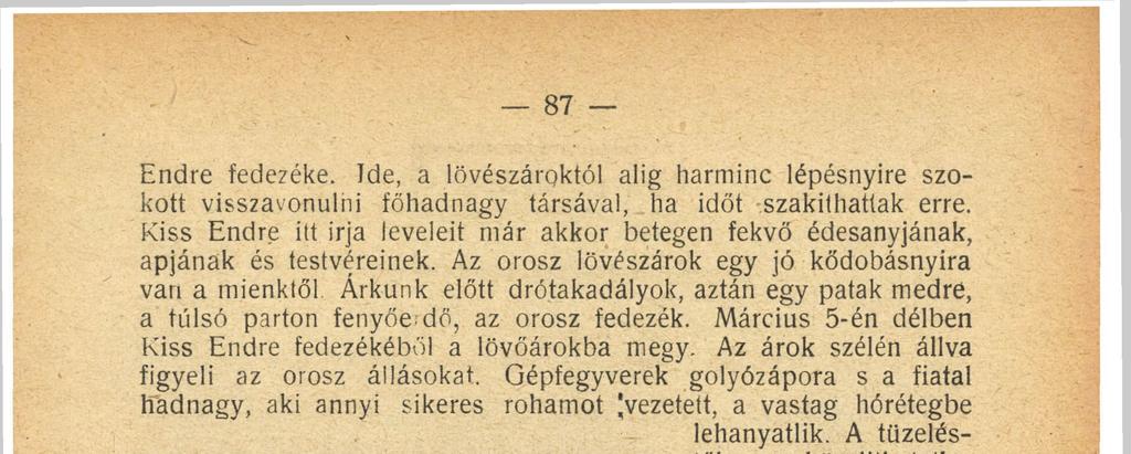 A tüzeléstől megközelíthetetlenül, vérző fejjel pihen. Az esti sötétben holttestét beviszik Czieczkoviczba. Másnap délután 1 órakor a templom körüli temető nyugati szögletében temetik el.