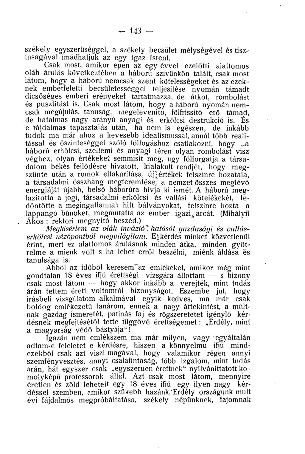 143 székely egyszerűséggel, a székely becsület mélységével és tísztasagával imádhatjuk az egy igaz Istent.
