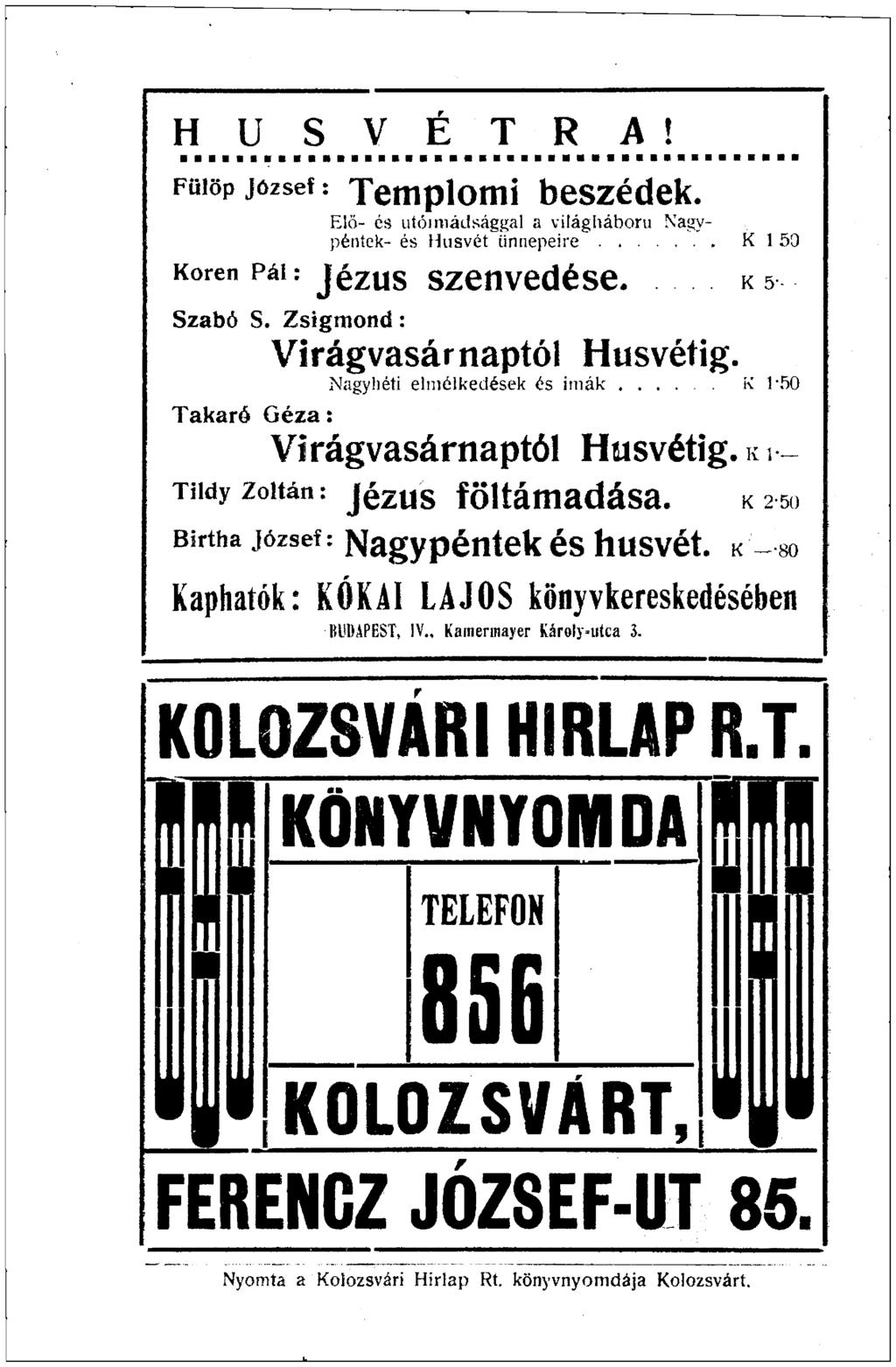 H U S V É T R A! FL.íöp józsef: Templomi K< >ren Pál: jézus szenvedése. K5 Sz abó S. Zsigmond: T ikaró Géza: beszédek.