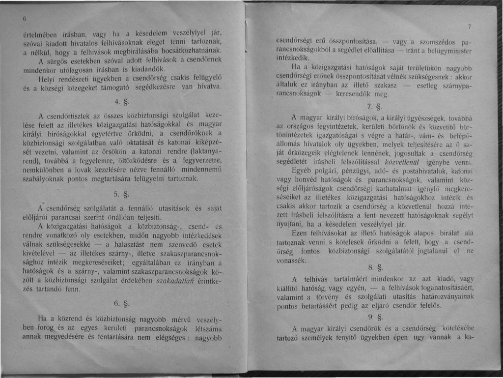 6 értelmében írásban, vagy ha a késedelem veszélylyel jar, szóval kiadott hivatalos felhívásoknak eleget tenni tartoznak, a nélktil, hogy a felhívások megbírálásába bocsátkozhatnának.