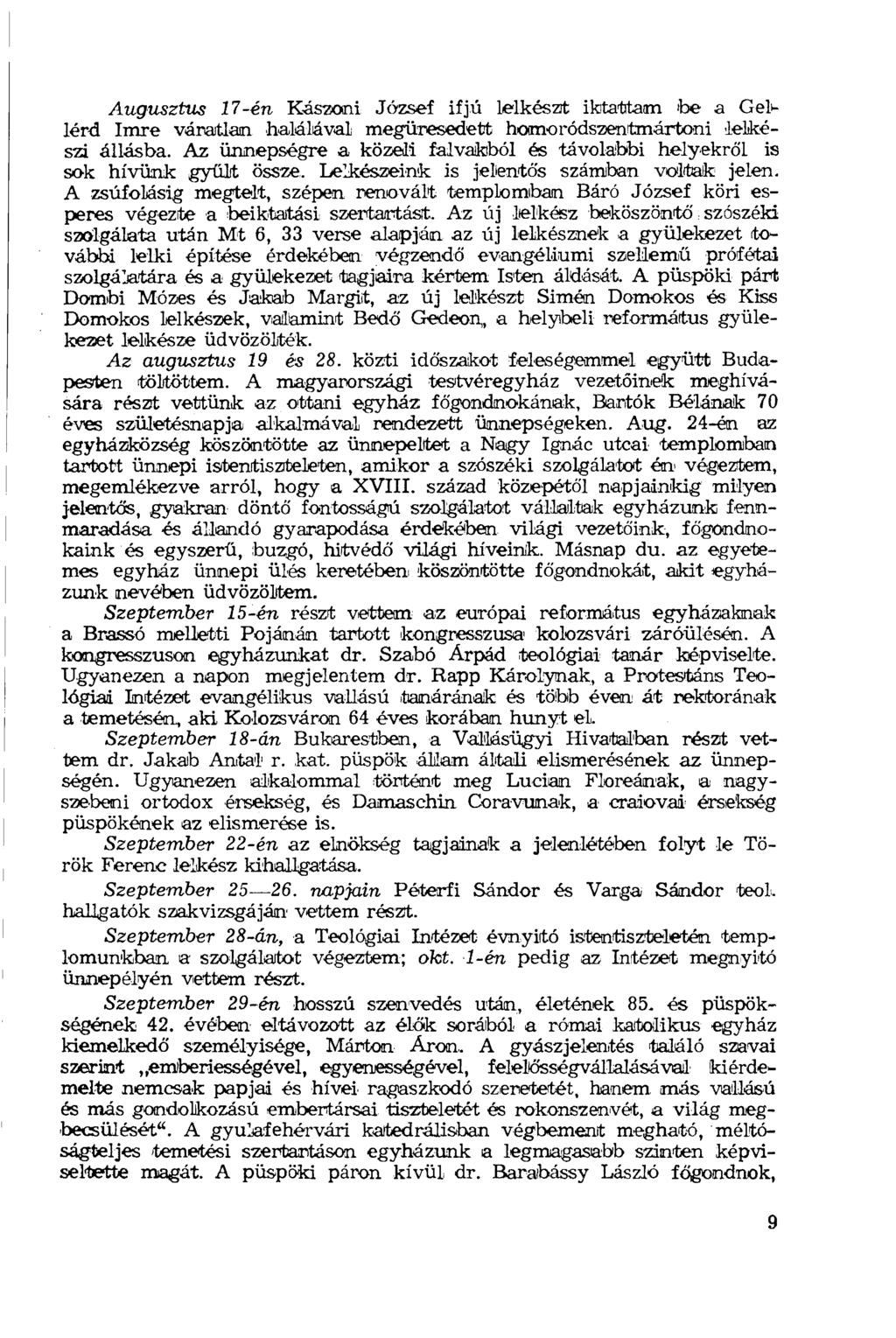 Augusztus 17-én Kászoni József ifjú lelkészit iktattam 'be a Gel>lérd Imre váratlan halálával megüresedett homoródszen tmártoni lelkészi állásba.