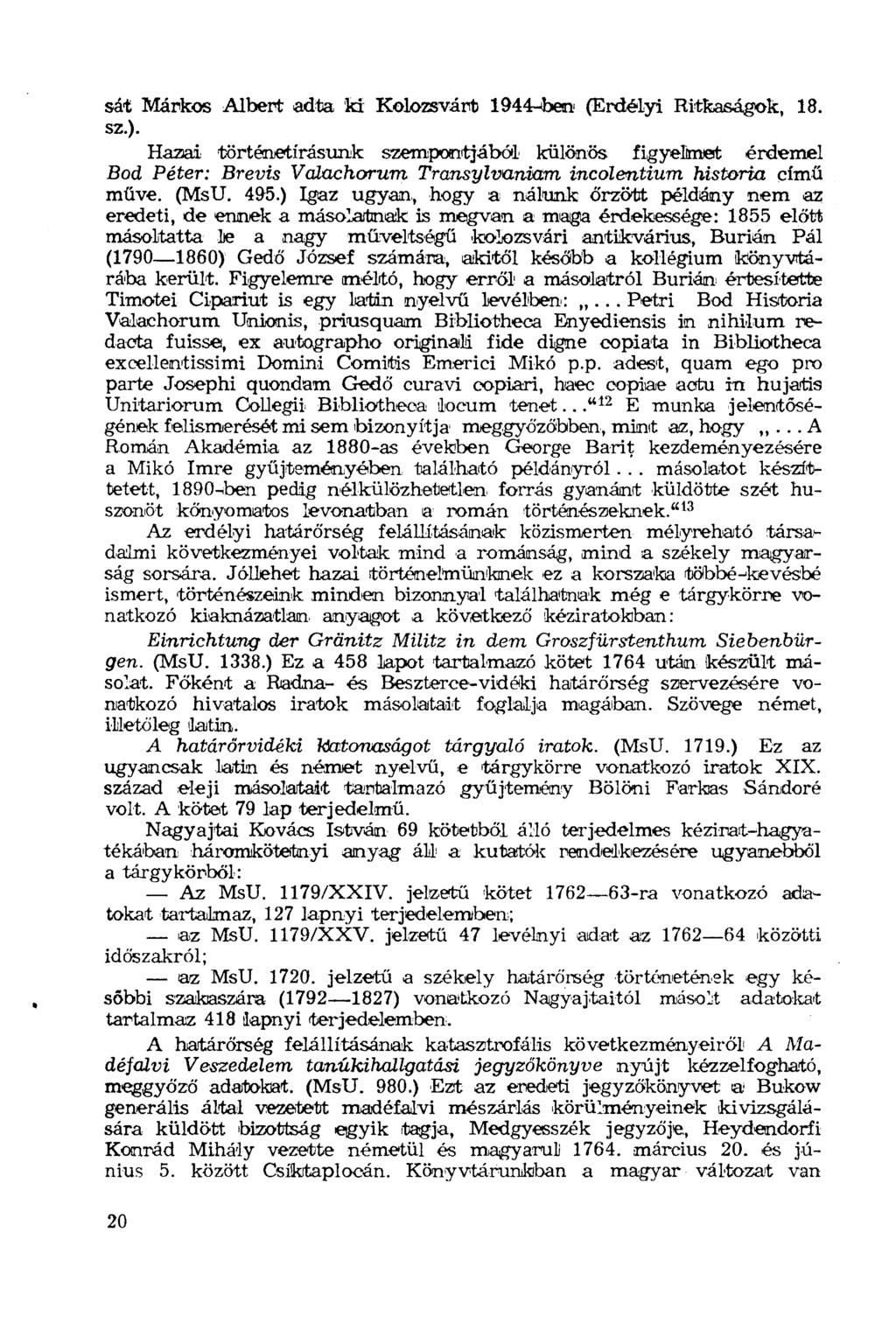 sát Markos Albert adta ki Kolozsvárt 1944-foeo (Erdélyi Ritkaságok, 18. sz.).