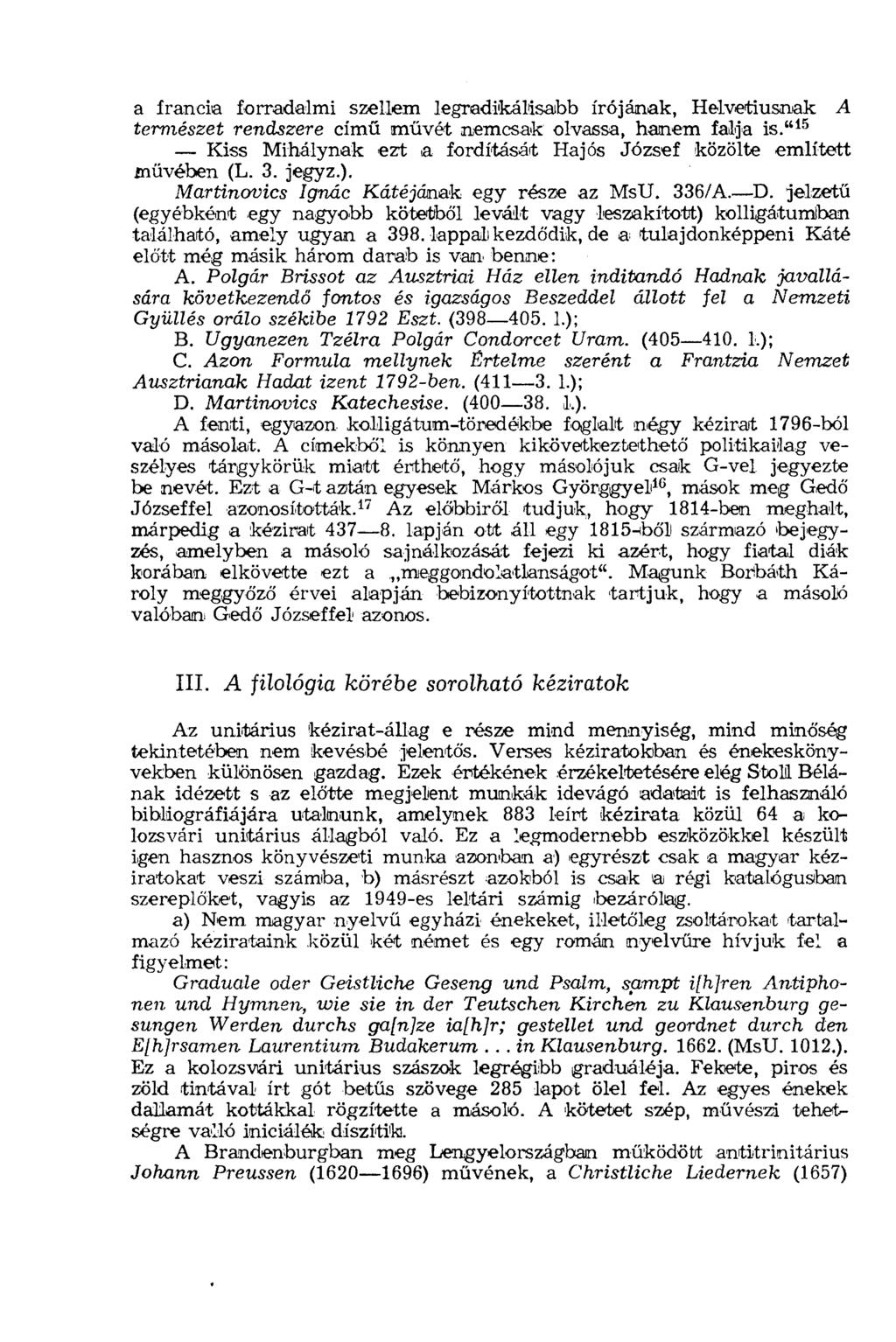 a francia forradalmi szellem legradikálisabb írójának, Helvetiusnak A természet rendszere című művét nemcsak olvassa, hanem falja is.