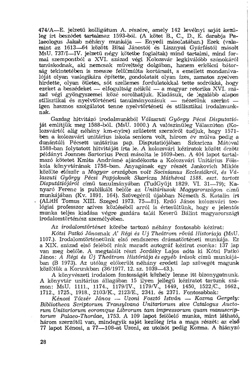 474/A E. jelzetű kolligátum A. részére, amely 142 levélnyi saját kezűleg írt beszédet tartalmaz 1593-ból. (A kötet B., C., D., E. darabja Palaeologus Jakab néhány munkája Enyedi másolatában.