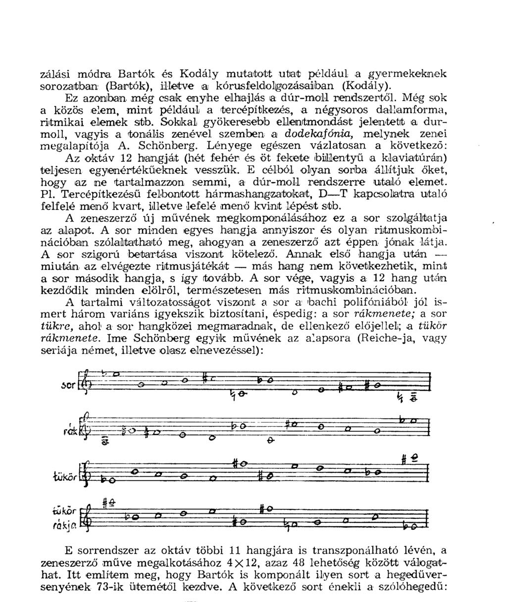 zálási módra Bartók és Kodály mutatott utat például a gyermekeknek sorozatban (Bartók), illetve a kórusfeldolgozásaiiban (Kodály). Ez azonban még osaik enyhe elhajlás a dúr-moll rendszertől.