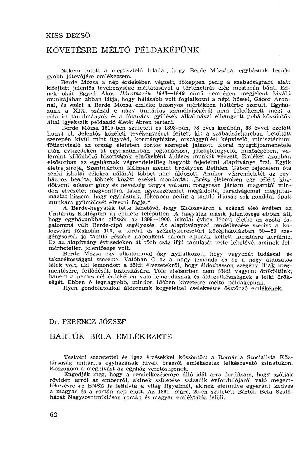 KISS DEZSŐ KÖVETÉSRE MÉLTÓ PÉLDAKÉPÜNK Nekem jutott a megtisztelő feladat, hogy Berde Mózsára, egyházunk legnagyobb jótevőjére emlékezzem.