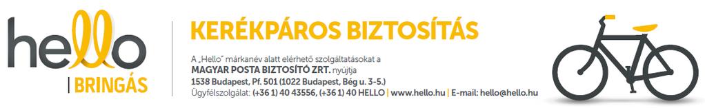 Ügyfél-tájékoztató és biztosítási feltételek hello Bringás kerékpáros felelősségbiztosítás (termékkód: 12080) A legfontosabb tudnivalók összefoglalása Nyomtatványszám: F 120805 21 1805 Miről szól ez