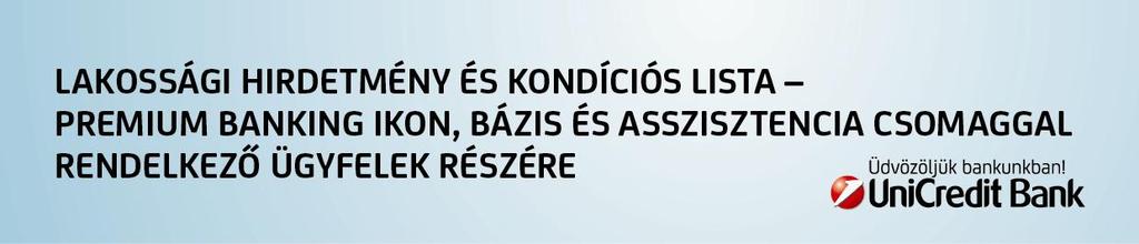 Hatályos: 2013. február 1-től (1302) Közzététel napja: 2013. január 18. A Bank felhívja a figyelmet arra, hogy a 2012. november 30. napján közzétett és 2013. február 1. napján hatályba lépő Hirdetményben meghatározott módosítások hatályát a jelen Kondíciós listában foglaltak nem érintik.