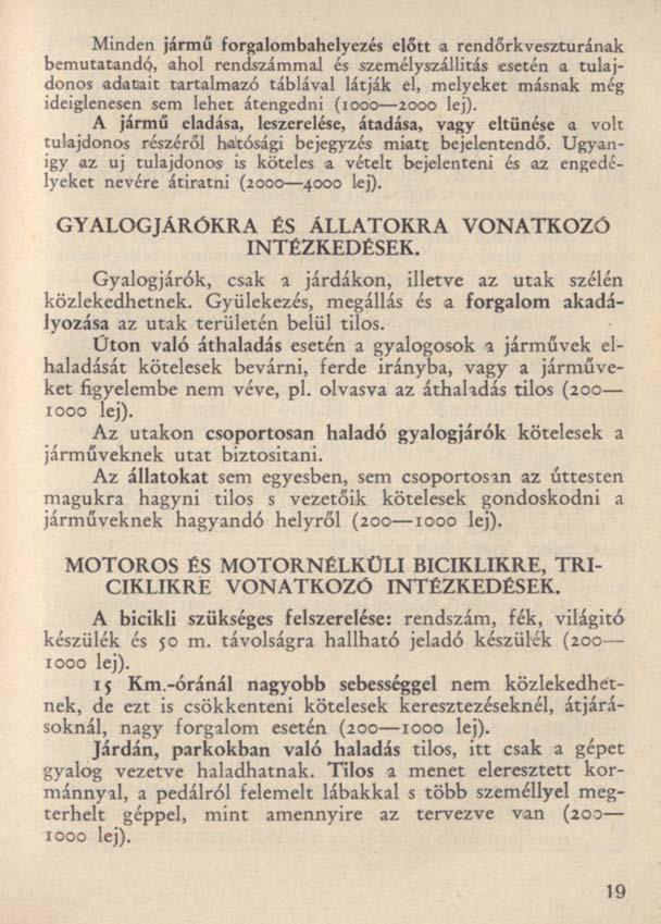 Minden jármű forgalombahelyezés előtt a rendőrkveszturának bemutatandó, ahol rendszámmal és személyszállítás esetén a tulajdonos adatait tartalmazó táblával látják el, melyeket másnak még