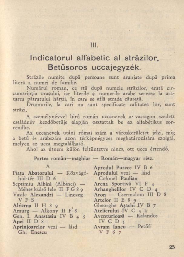 III. Indicatorul alfabetic al străzilor. Betűsoros uccajegyzék. Străzile numite după persoane sunt aranjate după prima literă a numei de familie.