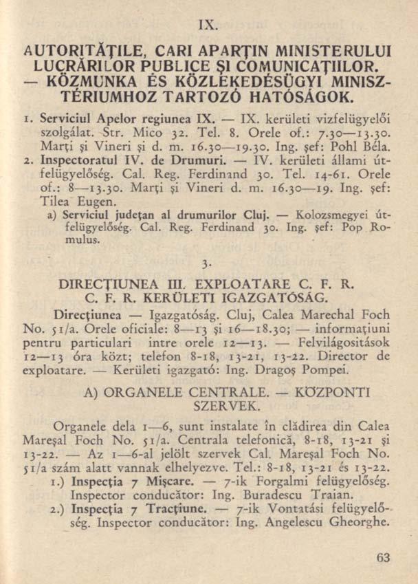 IX. AUTORITĂŢILE, CARI APARŢIN MINISTERULUI LUCRĂRILOR PUBLICE ŞI COMUNICAŢIILOR. KÖZMUNKA ÉS KÖZLEKEDÉSÜGYI MINISZ- TÉRIUMHOZ TARTOZÓ HATÓSÁGOK. 1. Serviciul Apelor regiunea IX.