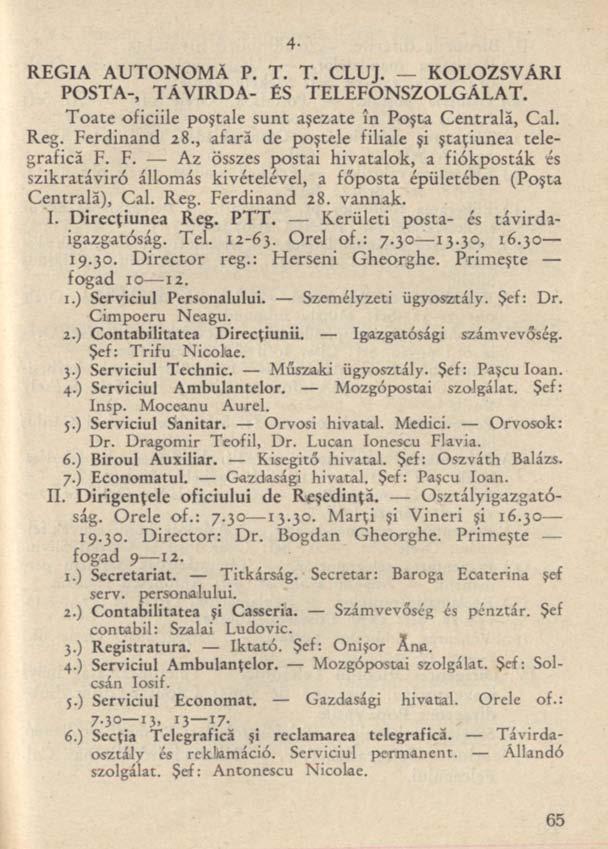 4- REGIA AUTONOMA P. T. T. CLUJ. KOLOZSVÁRI POSTA-, TÁVÍRDA- ÉS TELEFONSZOLGÁLAT. Toate oficiile poştale sunt aşezate în Poşta Centrală, Cal. Reg. Ferdinand 28.