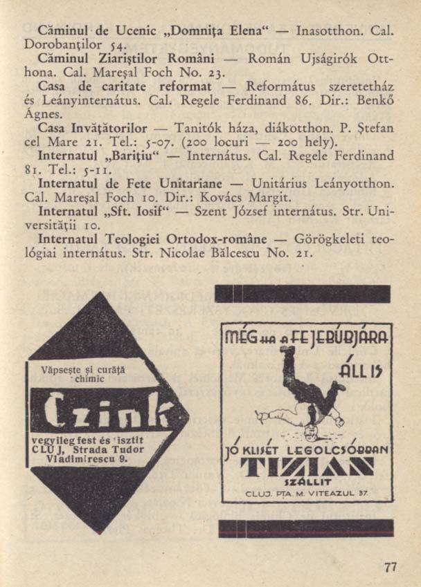 Căminul de Ucenic Domniţa Elena" Inasotthon. Cal. Dorobanţilor 54. Căminul Ziariştilor Români Román Újságírók Otthona. Cal. Mareşal Foch No. 23.