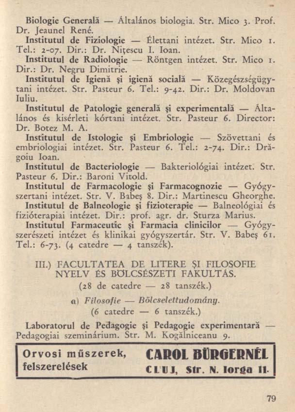 Biologie Generală Általános biologia. Str. Mico 3. Prof. Dr. Jeaunel René. Institutul de Fiziologie Élettani intézet. Str. Mico 1. Tel.: 2-07. Dir.: Dr. Niţescu I. loan.