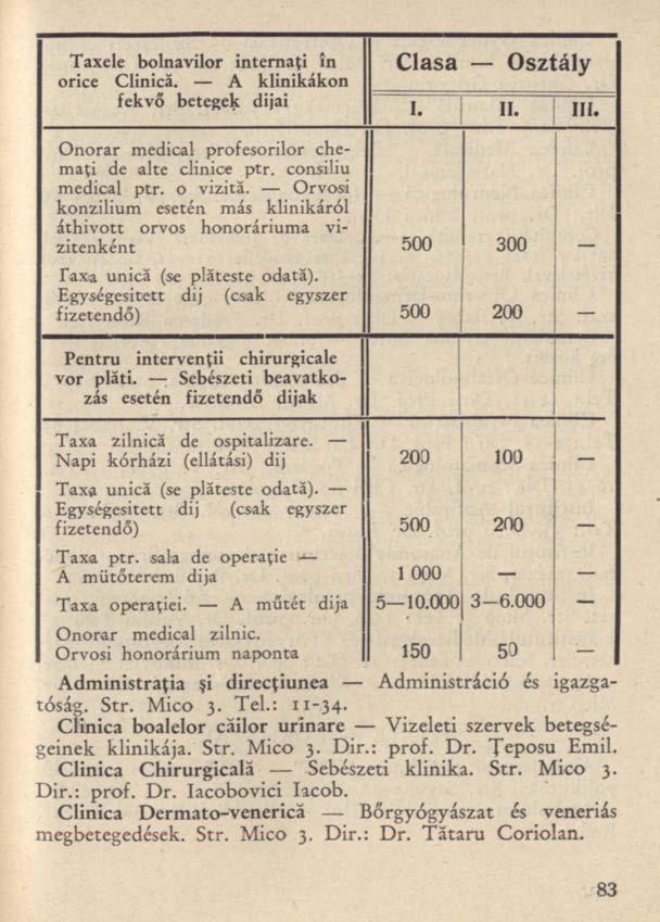 Clasa Osztály Taxele bolnavilor internaţi în orice Clinică. A klinikákon fekvő betegek dijai I. 11. III. Onorar medical profesorilor chemaţi de alte clinice ptr. consiliu medical ptr. 0 vizită.