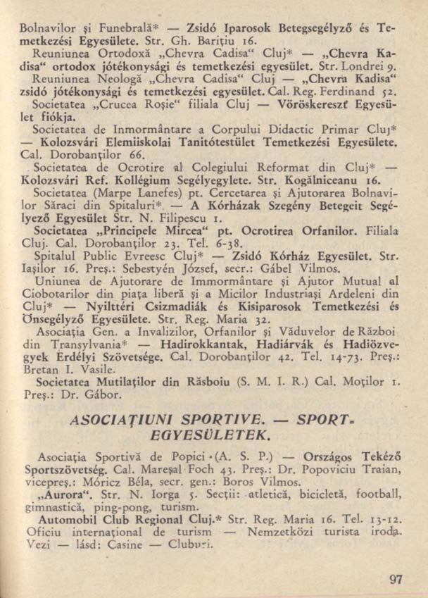Bolnavilor şi Funebrală* Zsidó Iparosok Betegsegélyző és Temetkezési Egyesülete. Str. Gh. Bariţiu 16.