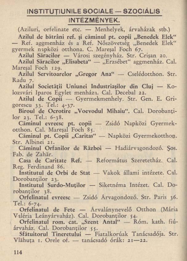 INSTITUŢIUNILE SOCIALE SZOCIÁLIS INTÉZMÉNYEK. (Aziluri, orfelinate etc. Menhelyek, árvaházak stb.) Azilul de bătrâni ref. şi căminul pt. copii Benedek Elek" Ref. aggmenház és a Ref.