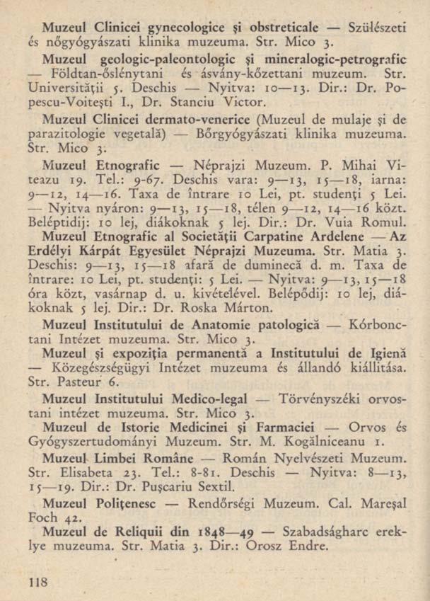 Muzeul Clinicei gynecologice şi obstreticale Szülészeti és nőgyógyászati klinika muzeuma. Str. Mico 3. Muzeul geologic-paleontologic şi mineralogic-petrogr.