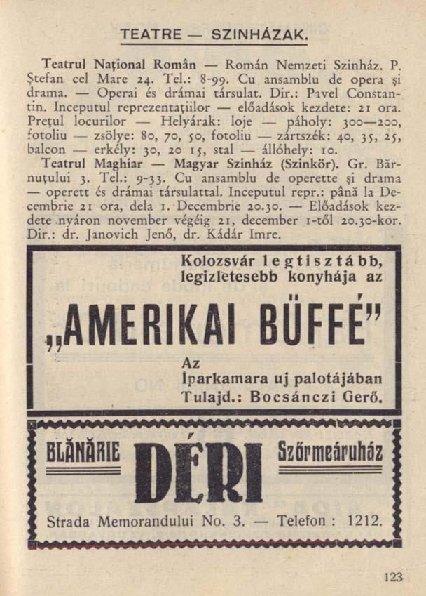 TEATRE SZÍNHÁZAK. Teatrul Naţional Român Román Nemzeti Szinház. P. Ştefan cel Mare 24. Tel.: 8-99. Cu ansamblu de opera şi drama. Operai és drámai társulat. Dir.: Pavel Constantin.