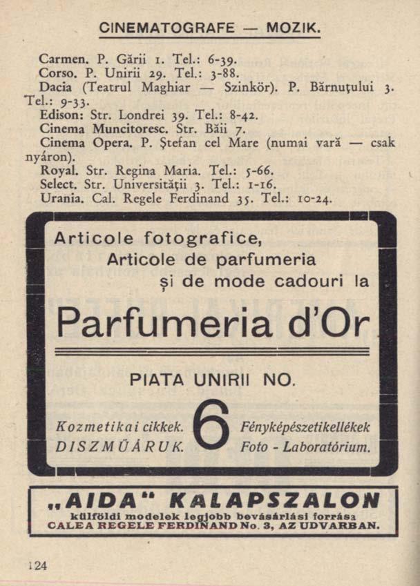 CINEMATOGRAFE MOZIK. Carmen. P. Gării I. Tel.: 6-39. Corso. P. Unirii 29. Tel.: 3-88. Dacia (Teatrul Maghiar Szinkör). P. Bărnuţului 3. Tel.: 9-33. Edison: Str. Londrei 39. Tel.: 8-42.