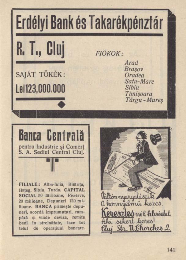 Banca Centrala pentru Industrie şi Comerţ S. A. Sediul Central Cluj. FILIALE: Alba-Iulia, Bistriţa, Haţeg, Sibiu, Turda. CAPITAL SOCIAL 50 milioane. Rezerve, 20 milioane, Depuneri 120 milioane.