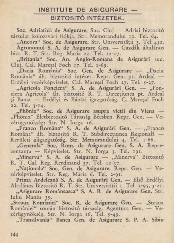 INSTITUTE DE ASIGURARE BIZTOSÍTÓ INTÉZETEK. Soc. Adriatică de Asigurare. Suc. Cluj Adriai biztositó társulat kolozsvári fiókja. Str. Memorandului 10. Tel. 64. Ancora" Soc. de Asigurare. Str. Universităţii 3.