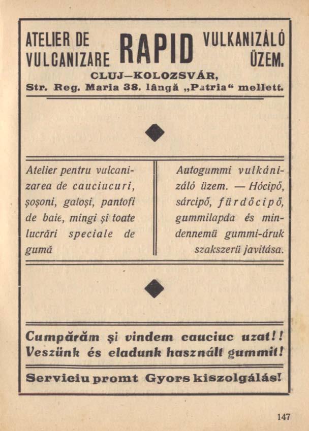 ATELIER DE DA DILI VULKANIZÁLÓ VULCANIZARE " i H r l U ÜZEM. CLUJ KOLOZSVÁR, Str. Reg. Maria 38. lângă Patria" mellett.