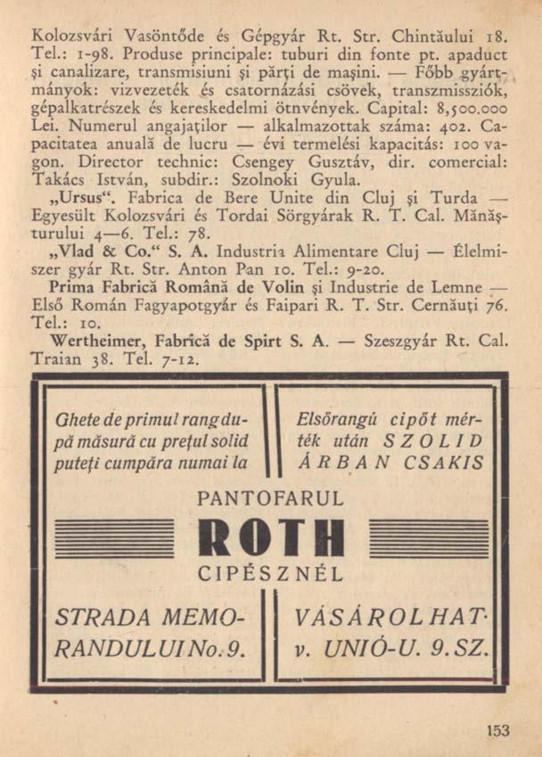 Kolozsvári Vasöntöde és Gépgyár Rt. Str. Chintăului 18. Tel.: 1-98. Produse principale: tuburi din fonte pt. apaduct şi canalizare, transmisiuni şi părţi de maşini.