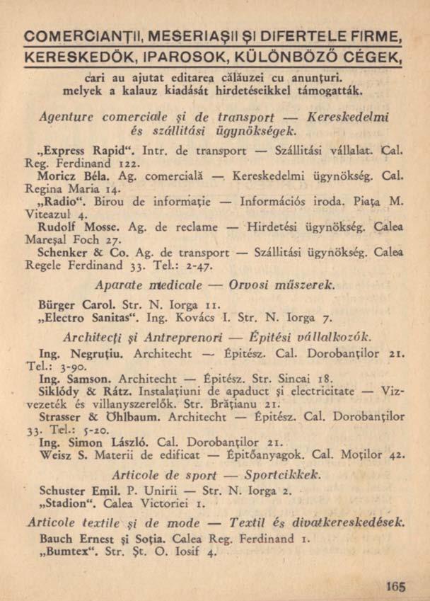 COMERCIANŢII, MESERIAŞII Şl DIFERTELE FIRME, KERESKEDŐK, IPAROSOK, KÜLÖNBÖZŐ CÉGEK, cari au ajutat editarea călăuzei cu anunţuri, melyek a kalauz kiadását hirdetéseikkel támogatták.