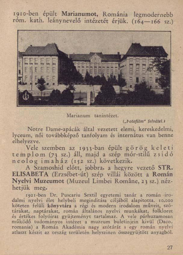 1910-ben épült Marianumot, Románia légmodernebb róm. kath. leánynevelő intézetét érjük. (164 166 sz.) Marianum tanintézet. (.botofilm felvétel.