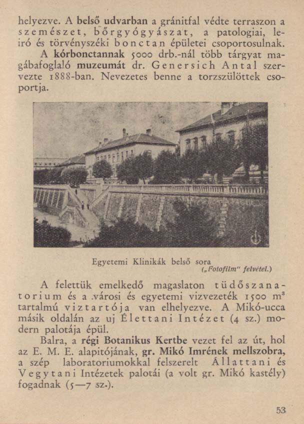 helyezve. A belső udvarban a gránitfal védte terraszon a szemészet, bőrgyógyászat, a patologiai, leíró és törvényszéki bonctan épületei csoportosulnak. A kórbonctannak 5000 drb.