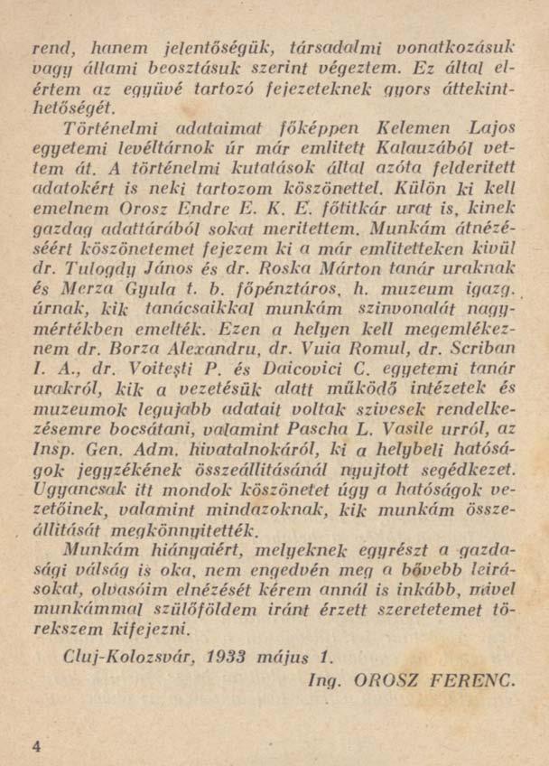 rend, hanem jelentőségük, társadalmi vonatkozásuk vagy állami beosztásuk szerint végeztem. Ez által elértem az együvé tartozó fejezeteknek gyors áttekinthetőségét.
