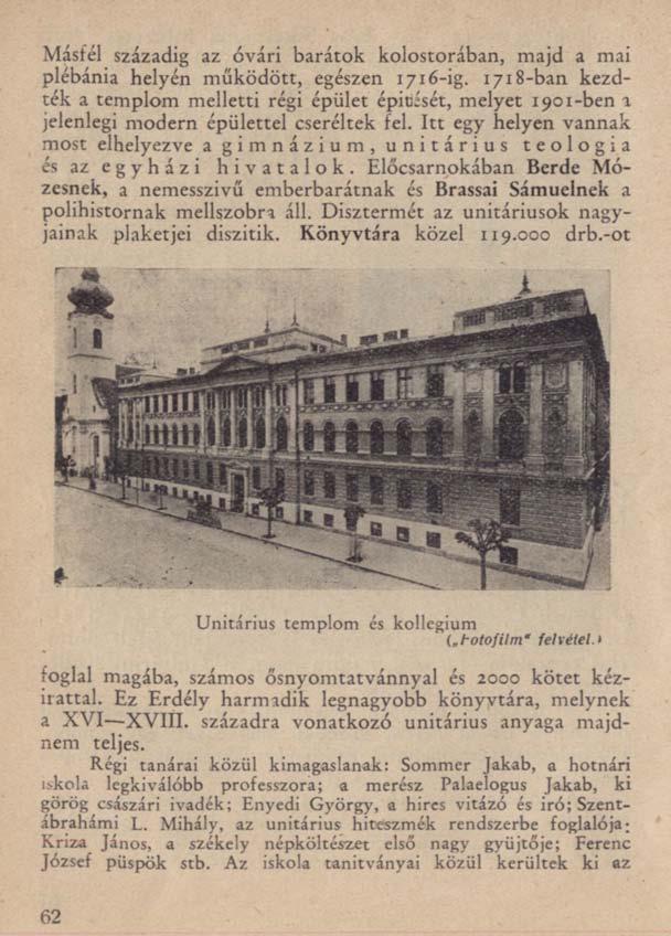 Másfél századig az óvári barátok kolostorában, majd a mai plébánia helyén működött, egészen 1716-ig.