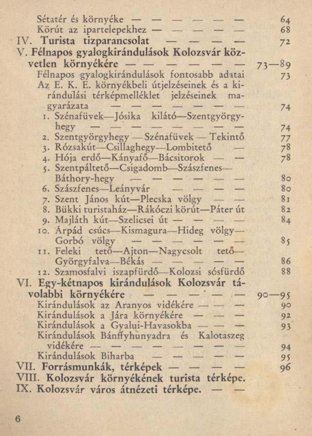 Sétatér és környéke Körút az ipartelepekhez 64 68 IV. Turista tízparancsolat 72 V.