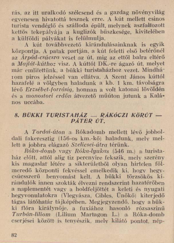 rás. az itt uralkodó szélcsend és a gazdag növényvilág egyenesen hivatottá tesznek erre.
