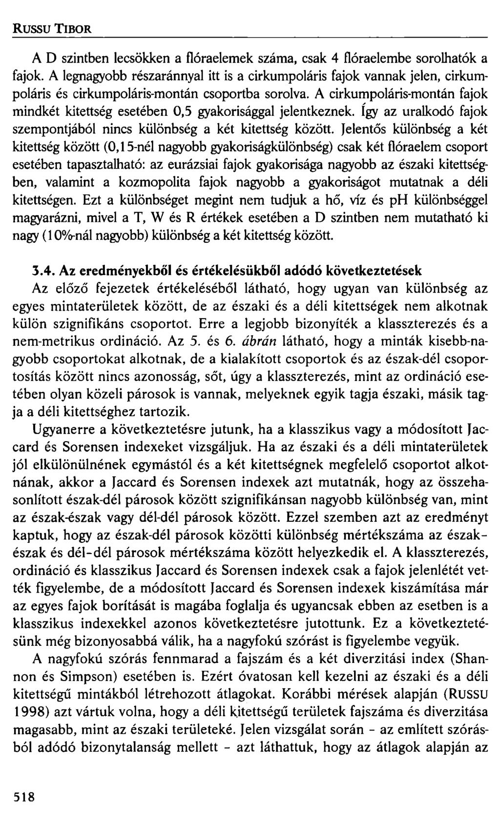 RussuTIBOR A D szintben lecsökken a flóraelemek száma, csak 4 flóraelembe sorolhatók a fajok.