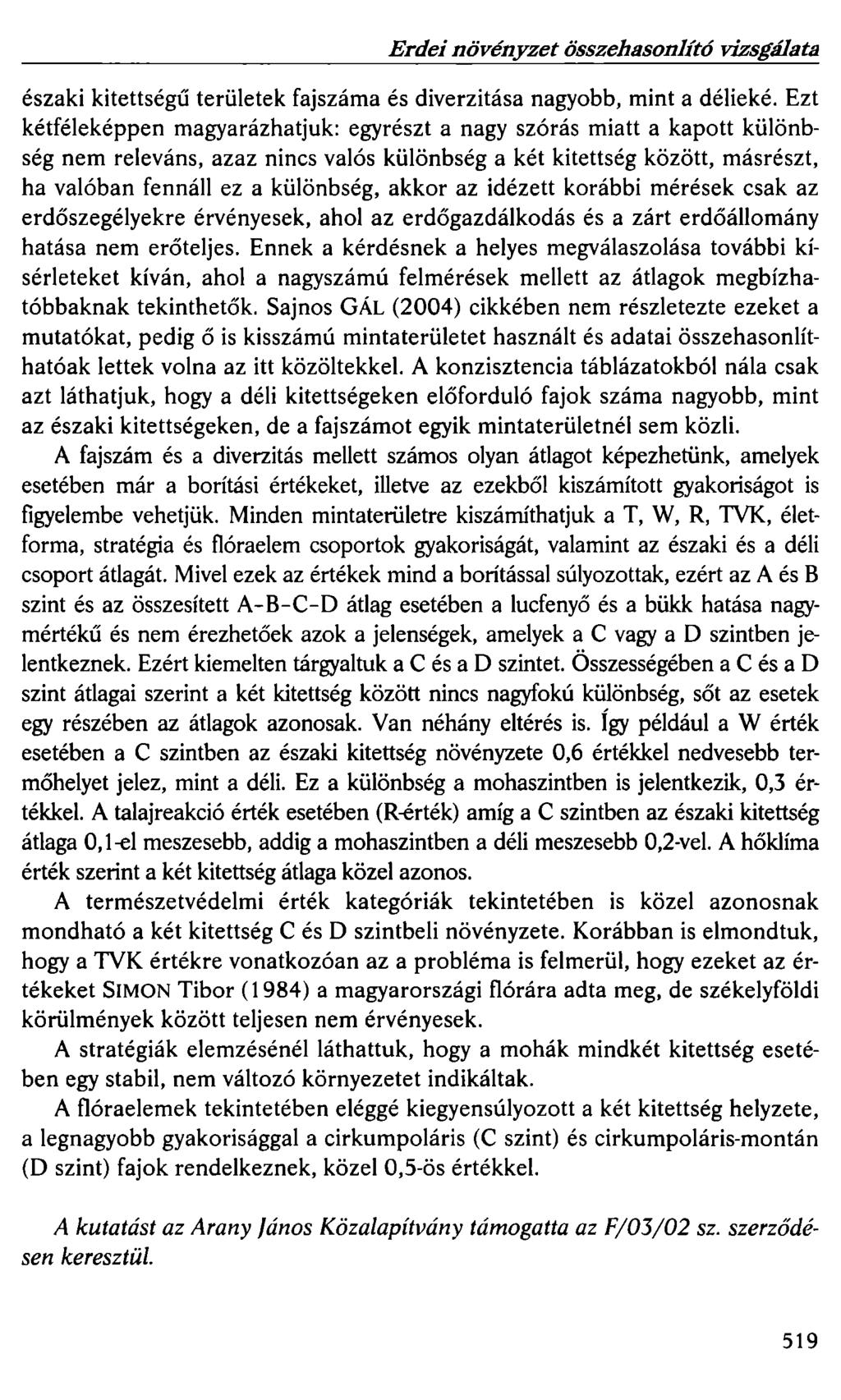 Erdei növényzet összehasonlító vizsgálata északi kitettségű területek fajszáma és diverzitása nagyobb, mint a délieké.