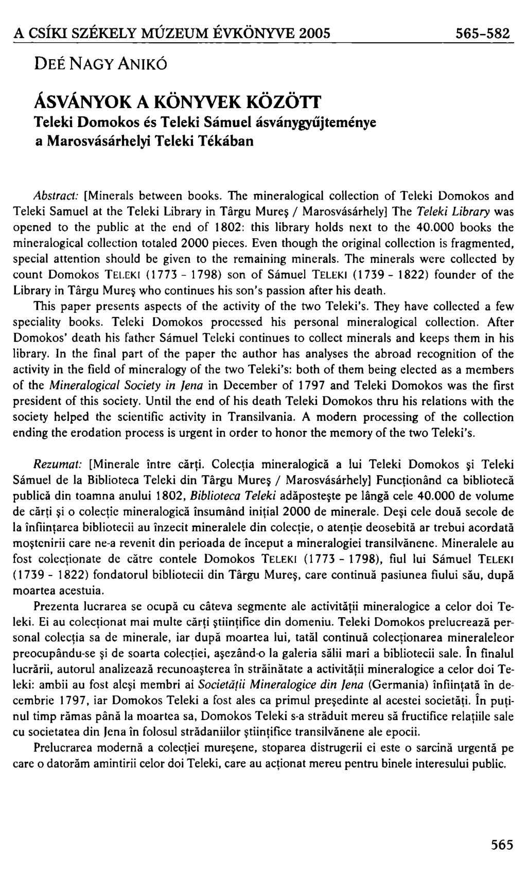 A CSÍKI SZÉKELY MÚZEUM ÉVKÖNYVE 2005 565-582 DEÉ NAGY ANIKÓ ÁSVÁNYOK A KÖNYVEK KÖZÖTI Teleki Domokos és Teleki Sámuel ásványgyűjteménye a Marosvásárhelyi Teleki Tékában Abstract: [Minerals between